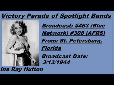 Victory Parade of Spotlight Bands #463 - Ina Ray Hutton - 3/13/1944