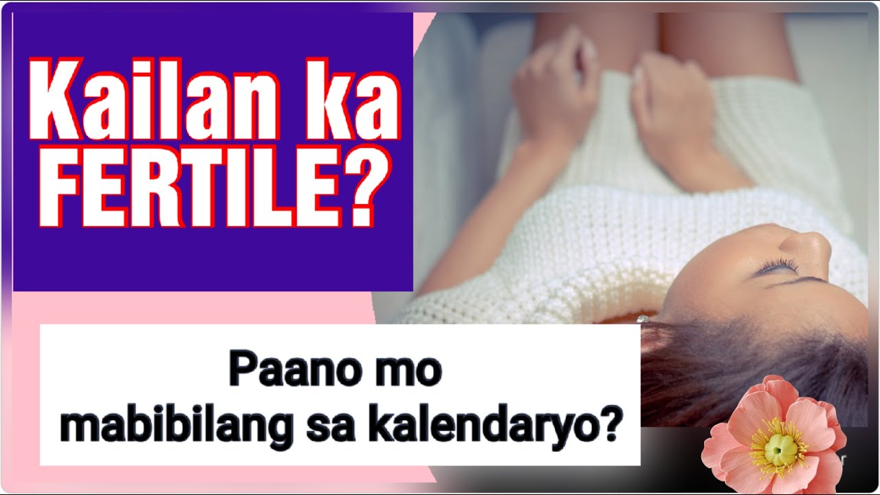 PAANO MALALAMAN KUNG FERTILE KA // CALENDAR OR RHYTHM METHOD // PAANO MABUBUNTIS NANG MABILIS