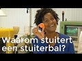 Waarom stuitert een stuiterbal? | Het Klokhuis