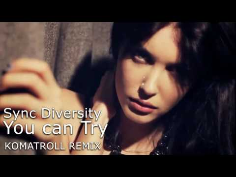 Sync Diversity - You can Try (KomaTroll Remix)