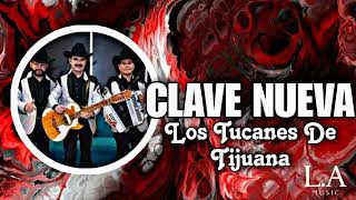 Clave Nueva l Los Tucanes De Tijuana