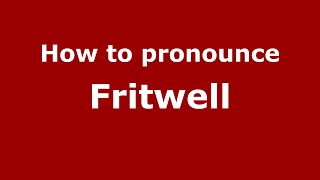 How to pronounce Fritwell