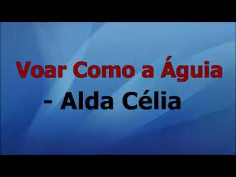 Voar Como a Águia - Alda Célia (Com Letra).