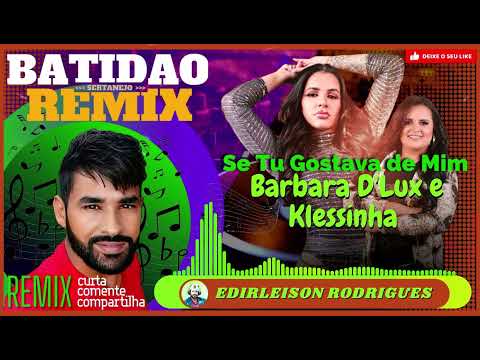 Barbara D lux e Klessinha   Se Tu Gostava De Mim REmix Sertanejo ( Edirleison Rodrigues )