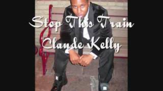 Stop This Train Claude Kelly