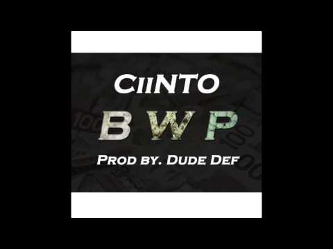CiiNTO - BWP (Prod by. Dude Def)