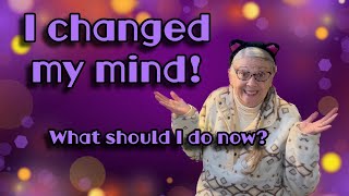 I CHANGED MY MIND! What should I do now? #whatsonmydesk Wednesday!