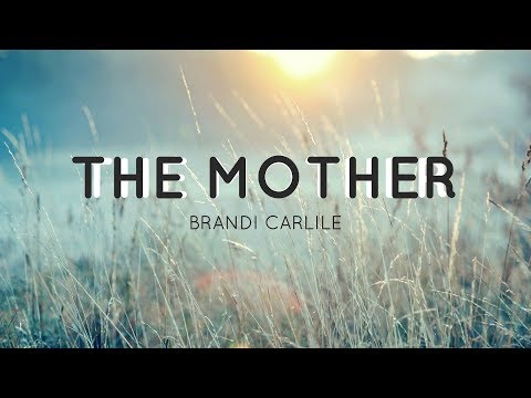 Brandi Carlile - The Mother (Lyrics)