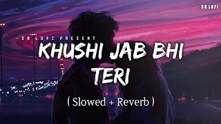 Download lagu Khushi Jab Bhi Teri - Lofi (Slowed   Reverb) | Jubin Nautiyal | SR Lofi mp3