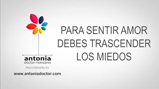 Para sentir Amor debes trascender los miedos.