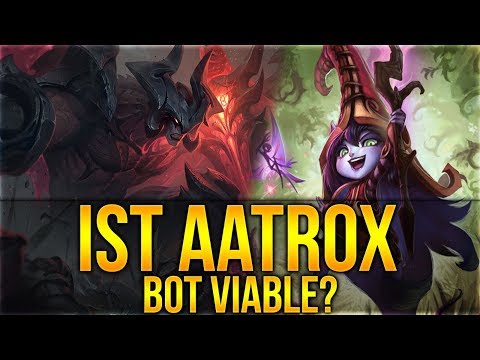 Ist Aatrox Bot Viable? [League of Legends] [Deutsch / German]