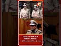 R A Chandrasekhar Takes Charge As Kerala DGP Focuses On Anti Drug Drive