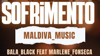 Download lagu Sofrimento(Maldiva Music)Bala Black feat Marlene Fonseca mp3