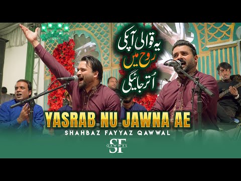 New Qaseeda 2025 Live Shahbaz Fayyaz Qawwal - Yasrab Nu Jawna Ae