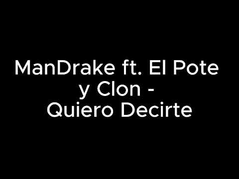 ManDrake ft  El Pote y Clon   Quiero Decirte