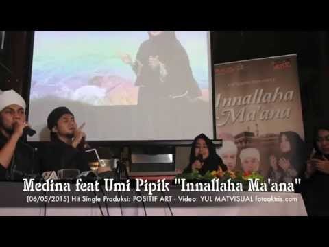 Medina feat Umi Pipik; "INNALLAHA MA'ANA" Produksi Positif Art (Launching)