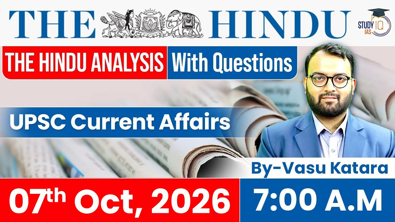 The Hindu newspaper Analysis | 7 October 2026 | UPSC Current Affairs | PIB & Editorial | StudyIQ