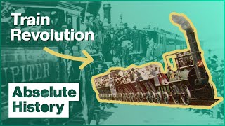 The First Trains Of The Industrial Revolution | Trains That Changed The World | Absolute History