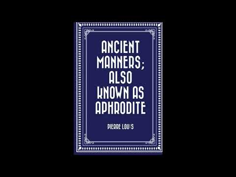 Ancient Manners; Also Known As Aphrodite by Pierre Louÿs — free full audiobook