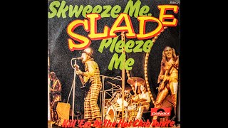 Slade - Skweeze Me - Squeeze Me