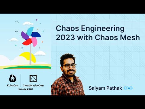 Chaos Engineering 2023 with Chaos Mesh - Saiyam Pathak | KubeCon + CloudNativeCon Europe 2023