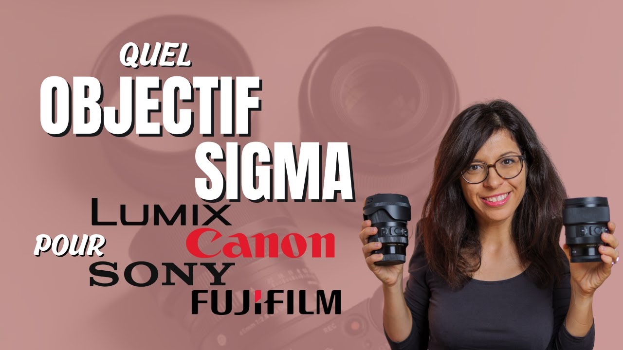 Quel OBJECTIF SIGMA pour HYBRIDE choisir  Le GUIDE D'ACHAT !