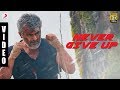Vivegam - Never Give Up Video - Anirudh | Ajith Kumar | Siva | Raja Kumari