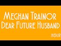 Meghan Trainor - Dear Future Husband ...