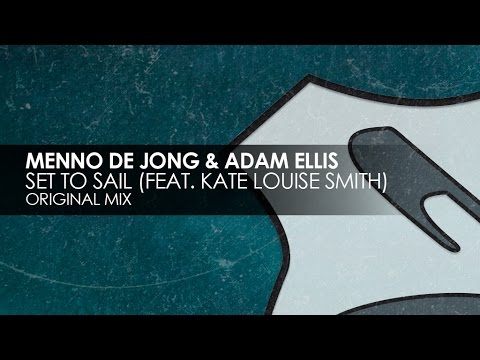 Menno de Jong & Adam Ellis featuring Kate Louise Smith - Set To Sail