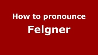 How to pronounce Felgner