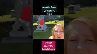 Do not decorate headstones by climbing on them