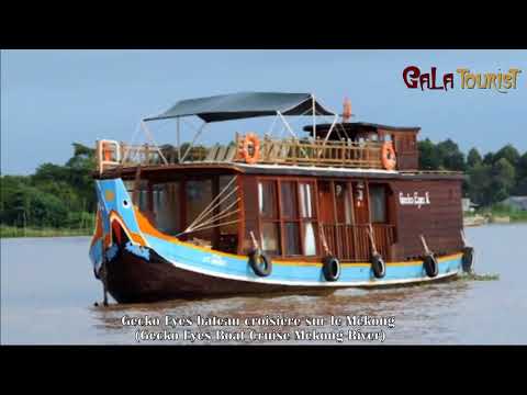 Gecko Eyes bateau croisière sur le Mékong | Gecko Eyes Boat Cruise Mekong River