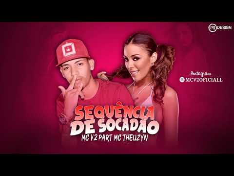 MC V2 PART, MC THEUZYN - SEQUÊNCIA DE SOCADÃO ( MÚSICA  NOVA )