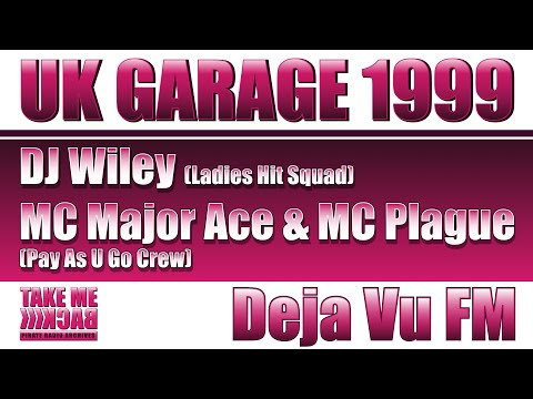 DJ Wiley (Ladies Hit Squad)| MCs Major Ace & Plague (Pay As U Go Crew) | Deja Vu FM | UK Garage 1999