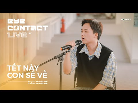 TẾT NÀY CON SẼ VỀ (New Version) - Bùi Công Nam | Eye Contact LIVE - 5th Project