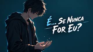 É... Se Nunca For Eu? 🖤 | Talvez Amar Também Seja Aprender a Deixar Ir