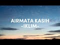 AIRMATA KASIH LIRIK IKLIM