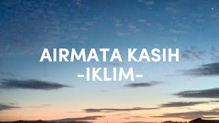 Download lagu AIRMATA KASIH (LIRIK) - IKLIM mp3 Download lagu AIRMATA KASIH (LIRIK) - IKLIM mp3