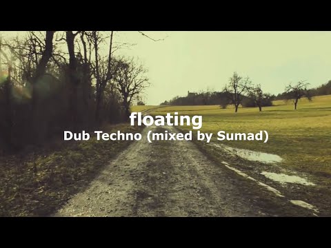 floating - Dub Techno (mixed by Sumad)