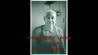 ■ Arthur Big Boy Crudup - "If I Get Lucky"  "Death Valley Blues"