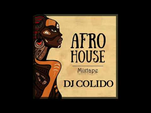 Afro House Mixtape - COLIDO Mix