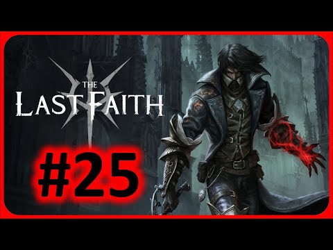The Last Faith | #25 Backtracking + Clearing Areas | 100% Full Gameplay Walkthrough PC