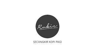 Download lagu Rubic - Secangkir Kopi Pagi mp3