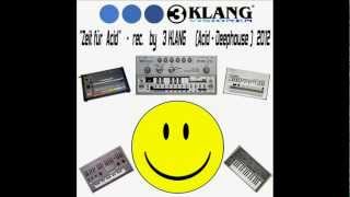 Zeit für  Acid      -    rec.   by   3 KLANG     (Acid House )  2012