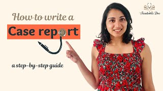 How to Write a Case Report: a step-by-step guide