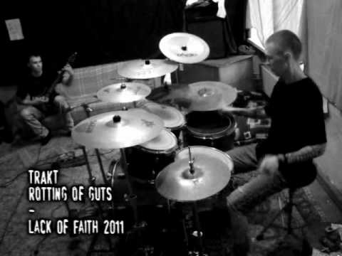 TRAKT - Rotting of guts (Lack Of Faith 2011)