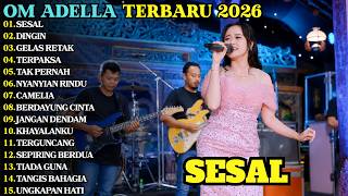 Download lagu SESAL - DINGIN - GELAS RETAK - OM ADELLA FULL ALBUM TERBARU | NURMA PAEJAH ADELLA mp3