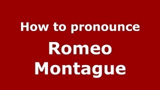 How to pronounce Romeo Montague