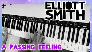Elliott Smith - A Passing Feeling (Piano Cover)