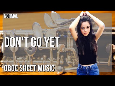 Oboe Sheet Music: How to play Don't Go Yet by Camila Cabello